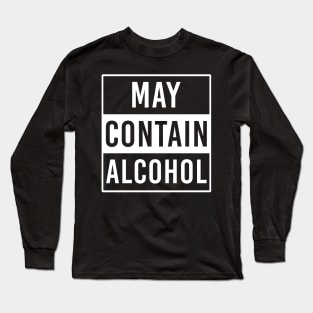 May Contain Alcohol Funny Drinking Beer Long Sleeve T-Shirt